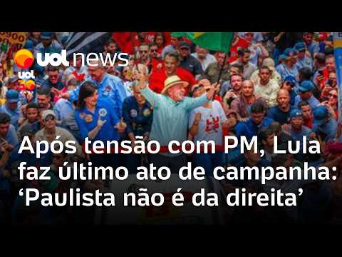 Lula faz último ato de campanha antes de eleição: ‘Paulista não é da direita’
