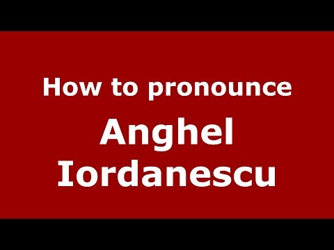 How to pronounce Anghel Iordanescu (Romanian/Romania)  - PronounceNames.com