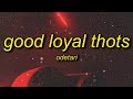 Odetari - GOOD LOYAL THOTS (Lyrics) | world don't revolve around you girl you not the only one