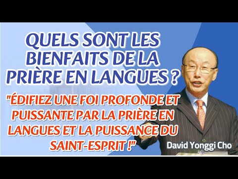 DAVID YONGGI CHO SERMON - QUELS SONT LES BIENFAITS DE LA PRIÈRE EN LANGUES? (1 Corinthiens 14:39-40)