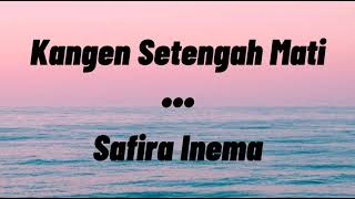 Download lagu Kangen Setengah Mati - Safira Inema || Lirik Lagu mp3 Download lagu Kangen Setengah Mati - Safira Inema || Lirik Lagu mp3
