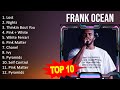 F R A N K O C E A N 2023 MIX Top 10 Best Songs Greatest Hits Full Album
