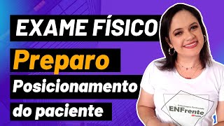 EXAME FÍSICO: preparo e posicionamento do paciente (Aula completa)