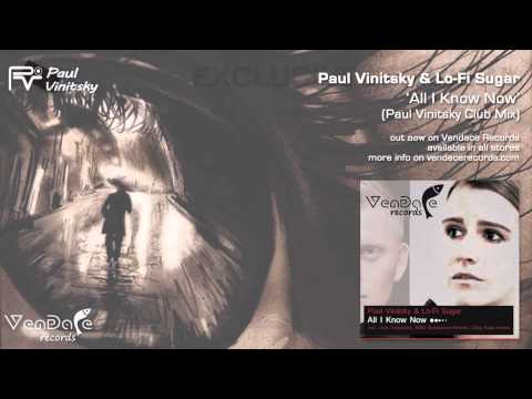 Paul Vinitsky & Lo-Fi Sugar - All I Know Now (Paul Vinitsky Club Mix)