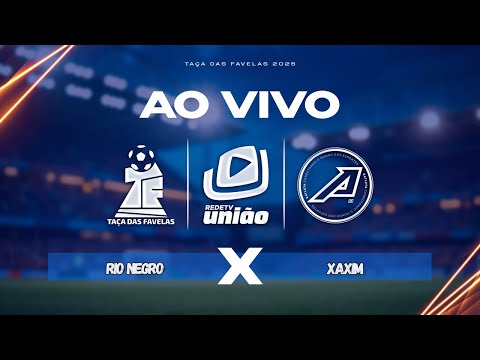 RIO NEGRO X XAXIM  - 3ª RODADA - TAÇA DAS FAVELAS 2025