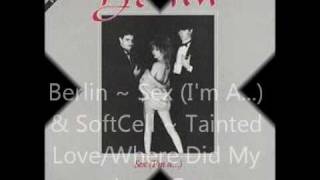 Berlin - Sex (I&#39;m a...) / SoftCell - Tainted Love (Where Did Our Love Go)