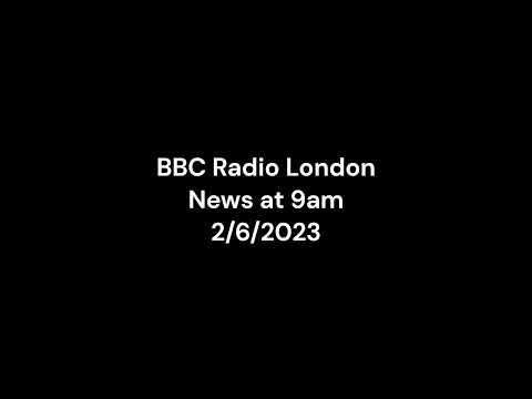 BBC Radio London | News at 9am 2/6/2023