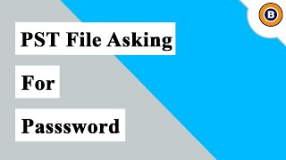 How to Unlock Outlook 2019, 2016, 2013 PST file asking for Password | Fix PST file Password