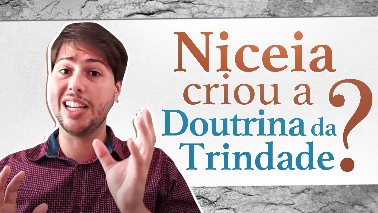 Concílio de Niceia criou a doutrina da Trindade?