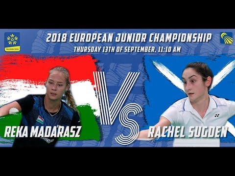 Reka Madarasz vs Rachel Sugden (WS, R32) - European Jnr. C’ships 2018
