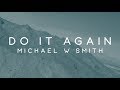 Michael W. Smith - Do It Again (Lyric Video)