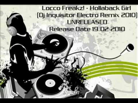 Locco Freakz!   Hollaback Girl Dj Inquisitor Electro Remix 2010 UNRELEASED!
