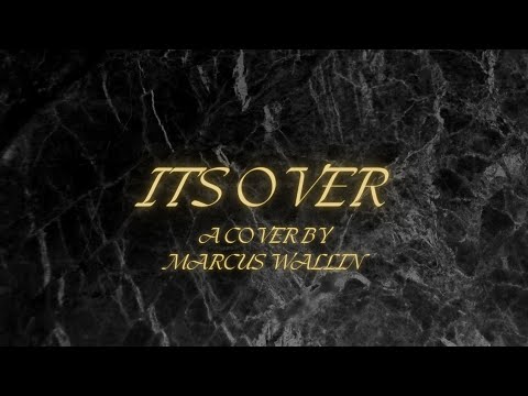 It's Over - Cover By Marcus Wallin