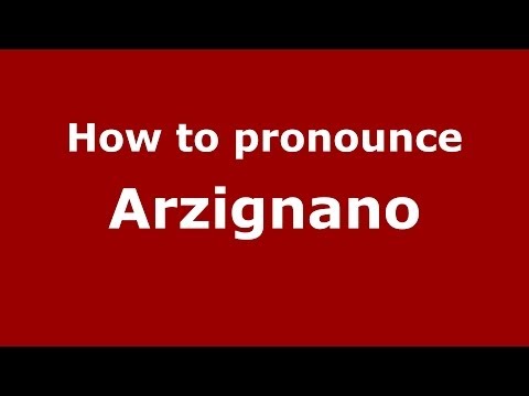 How to pronounce Arzignano (Italian/Italy) - PronounceNames.com