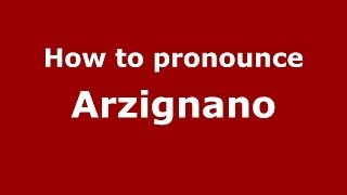 How to pronounce Arzignano