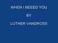 When I Need You - Luther Vandross