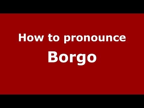 How to pronounce Borgo (French) - PronounceNames.com