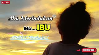 Download lagu AKU MERINDUKAN MU IBU mp3