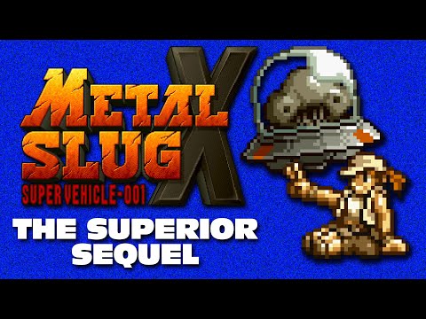 Why Metal Slug X is the SUPERIOR Sequel