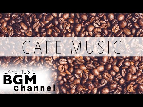 CAFE MUSIC - Relaxing Jazz & Bossa Nova Music - Work, Study, Relax - Background music