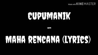 Download lagu Cupumanik - maha rencana (lyrics) mp3
