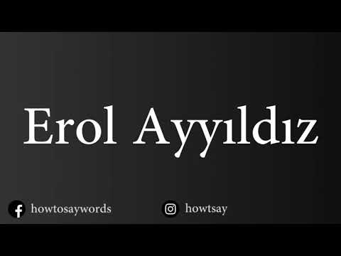 How To Pronounce Erol Ayyildiz