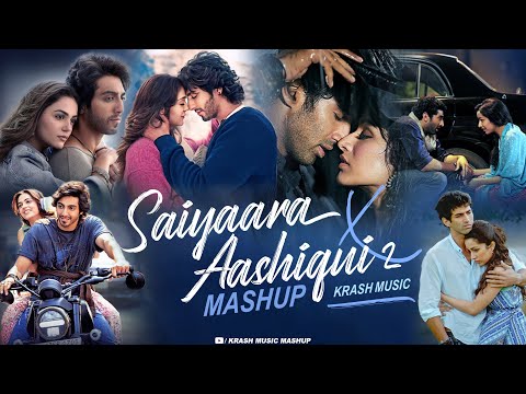 Saiyaara X Aashiqui 2 Mashup | Arijit Singh | Faheem A | Jubin Nautiyal | Krash Music