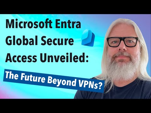 Microsoft Entra Launch: Future Beyond VPNs Revealed! Microsoft Entra Launch: Future Beyond VPNs Revealed!
