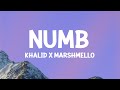 Marshmello, Khalid - Numb (Lyrics)