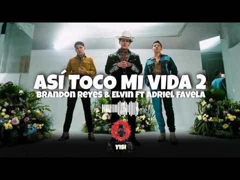Así Toco Mi Vida 2 - Brandon Reyes & Elvin Ft Adriel Favela (Estreno) 2021