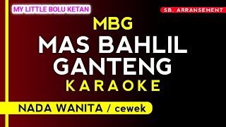 Download lagu (Karaoke) MBG - MAS BAHLIL GANTENG (Nada Wanita) | My Little Bolu Ketan....  mp3