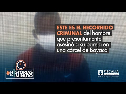 Este es el recorrido criminal del hombre que presuntamente asesinó a su pareja en cárcel de Boyacá