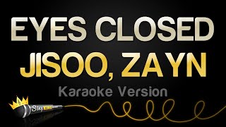 JISOO, ZAYN - EYES CLOSED (Karaoke Version)