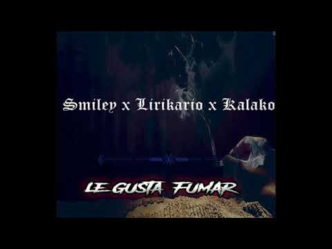 Le Gusta fumar (LIRIKARIO X SMILEY X KALAKO ) BASS BOOSTED