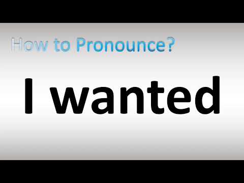 How to Pronounce I wanted