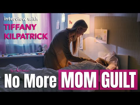 No More MOM GUILT - Tiffany Kilpatrick
