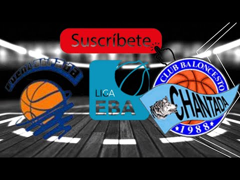 FUENLABRADA BALONCESTO VS CHANTADA FASE ASCENSO LEB PLATA 2021 LIGA EBA PARTIDO COMPLETO