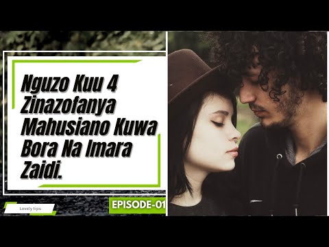 Nguzo kuu 4 zinazofanya mahusiano au mapenzi kuwa bora na imara zaidi.