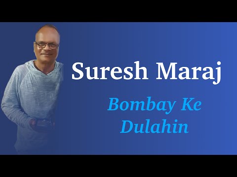 Suresh Maharaj - Bombay Ke Dulahin (Chutney 2023 Songs)