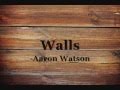 Walls- Aaron Watson (Lyrics)