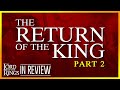 Lord Of The Rings Return Of The King Part 2 Every Lord Of The Rings Movie Reviewed Ranked