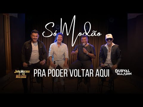 Pra poder voltar aqui - João Moreno e Mariano e Durval e Alladin "Só modão"