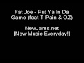 Fat Joe - Put Ya In Da Game (feat T-Pain & OZ) NEW 2009