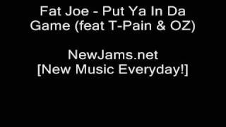 Fat Joe - Put Ya In Da Game (feat T-Pain &amp; OZ) NEW 2009