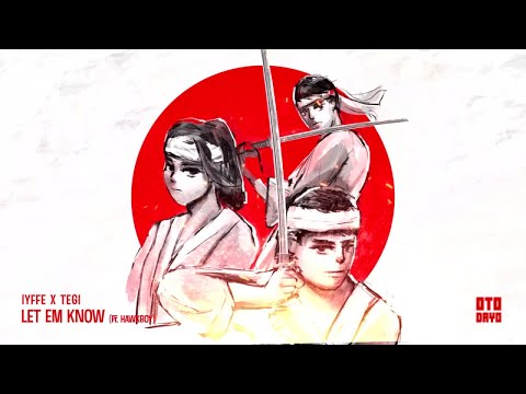 IYFFE x TEGI - Let Em Know  Feat. Hawkboy [Otodayo Records]