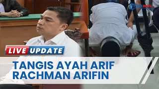 Momen Ayah dan Istri Arif Rachman Arifin Sujud hingga Nangis seusai Vonis 10 Bulan Penjara