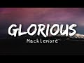 Macklemore - Glorious (Lyrics)