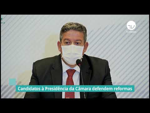 Candidatos à Presidência da Câmara defendem reformas - 11/01/21