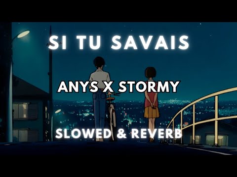 Anys ft. Stormy - Si tu savais ( Slowed & Reverb )