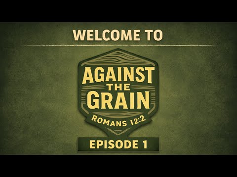 EPISODE 1 - WELCOME TO AGAINST THE GRAIN
